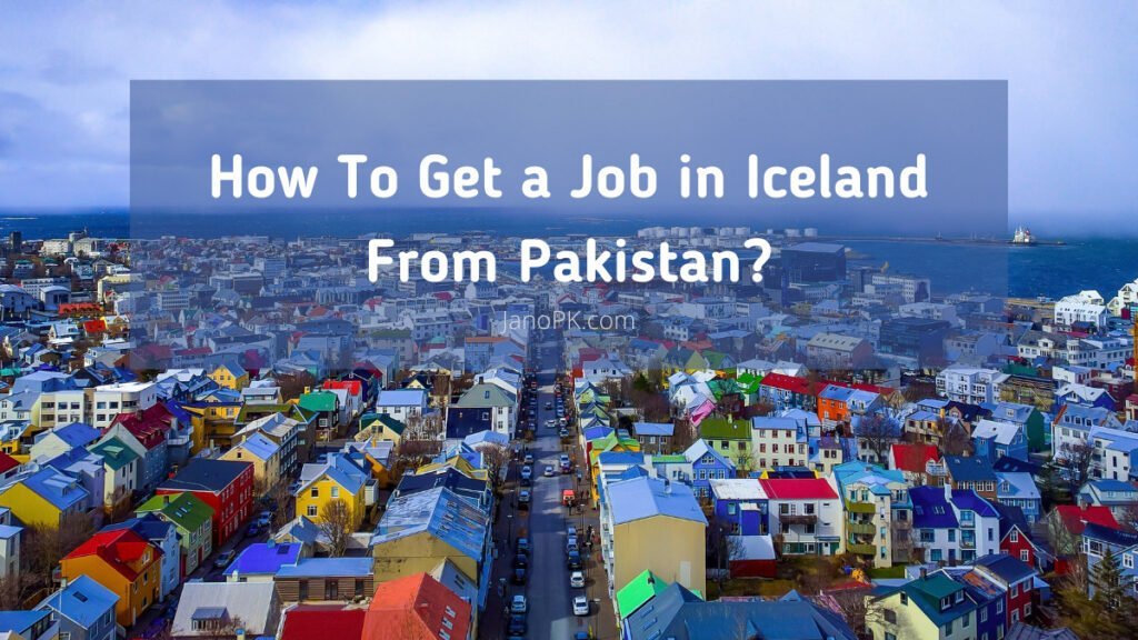 How To Get a Job in Iceland From Pakistan?