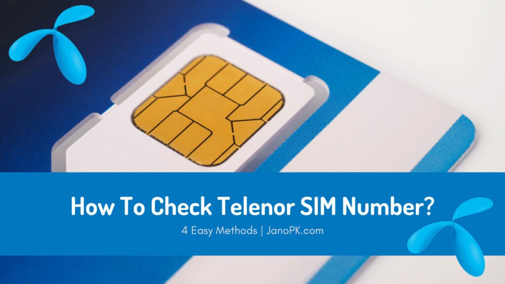 How To Check Telenor Number? [4 Easy Methods Explained]