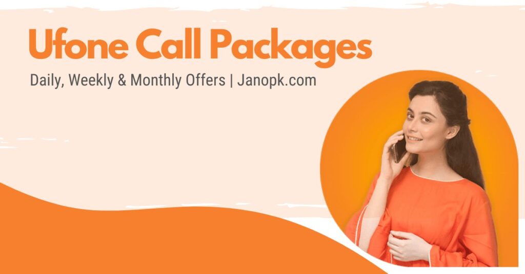 Ufone Call Packages 2024 Daily, Weekly & Monthly Offers