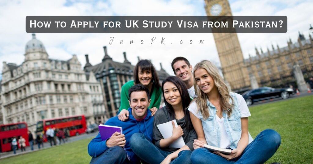 How to Apply for UK Study Visa from Pakistan? (11 Easy Steps)