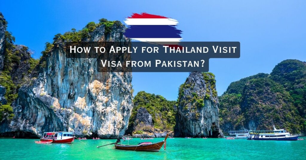 How to Apply for Thailand Visit Visa from Pakistan? 1 How to Apply for Thailand Visit Visa from Pakistan