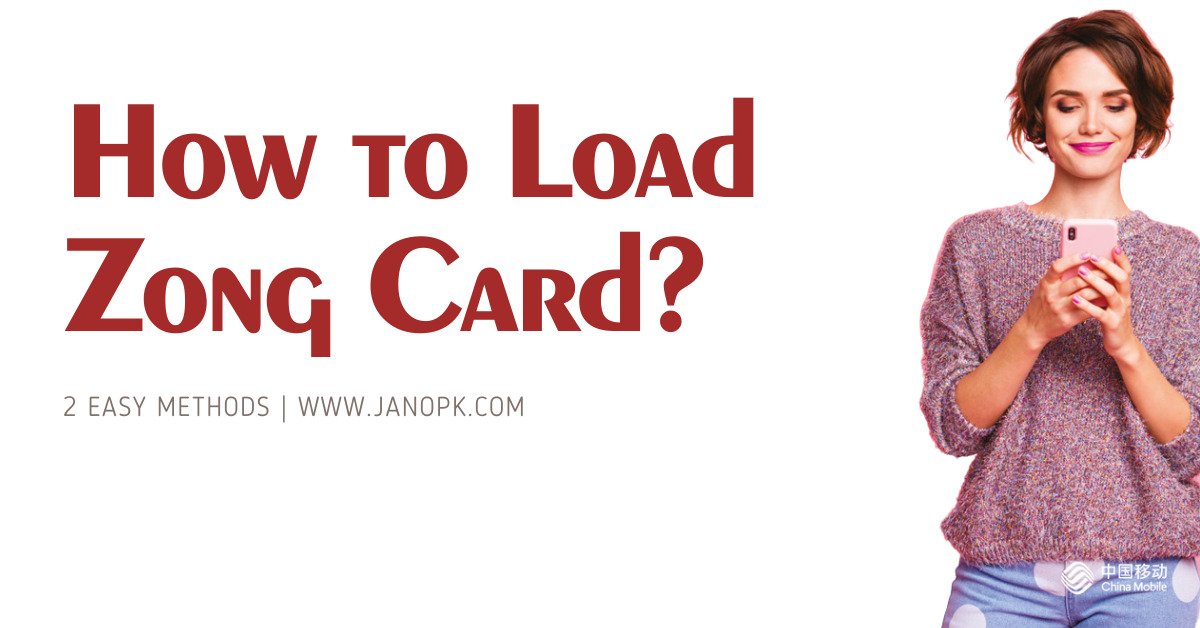 How To Load Zong Card? 2 Easy Methods
