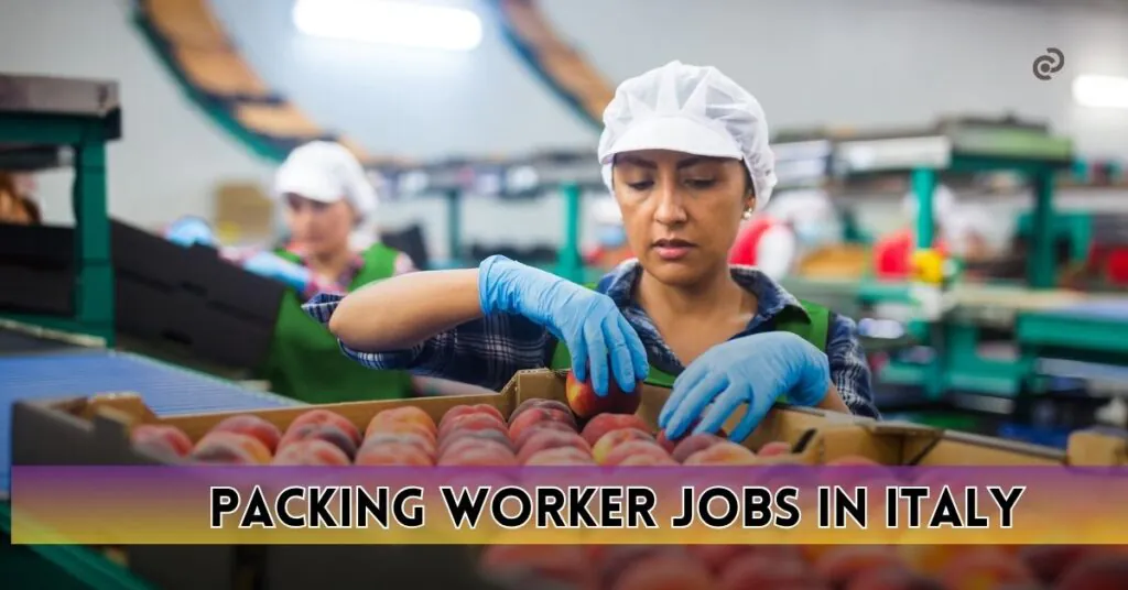 Packing Worker Jobs in Italy Food Sector 1 Packing Worker Jobs in Italy