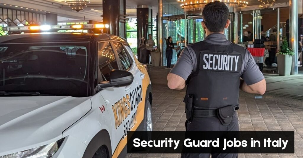 Security Guard Jobs in Italy - 2025 1 Security Guard Jobs in Italy